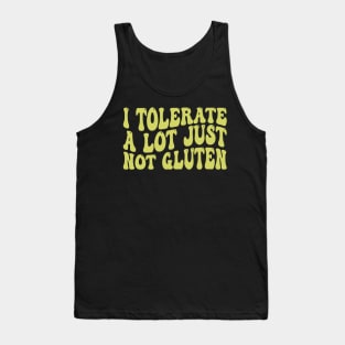 i tolerate a lot just not gluten Tank Top